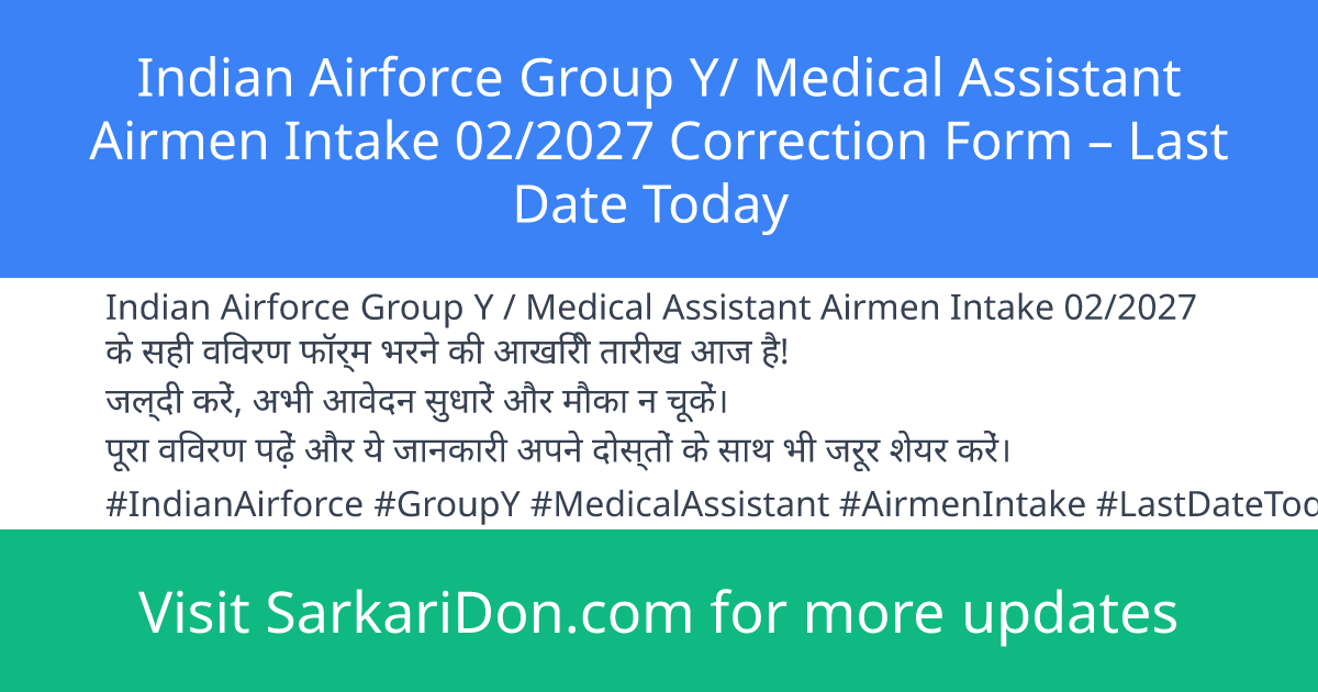 Indian Airforce Group Y Medical Assistant Airmen Intake 022027 Correction Form Last Date Today - Government Job Notification | SarkariDon