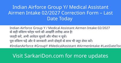 Indian Airforce Group Y Medical Assistant Airmen Intake 022027 Correction Form Last Date Today - Government Job Notification | SarkariDon