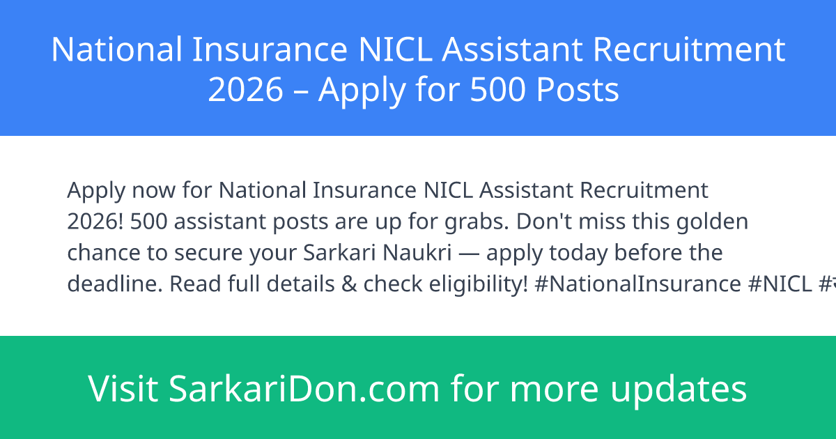 National Insurance NICL Assistant Recruitment 2026 Apply for 500 Posts - Government Job Notification | SarkariDon