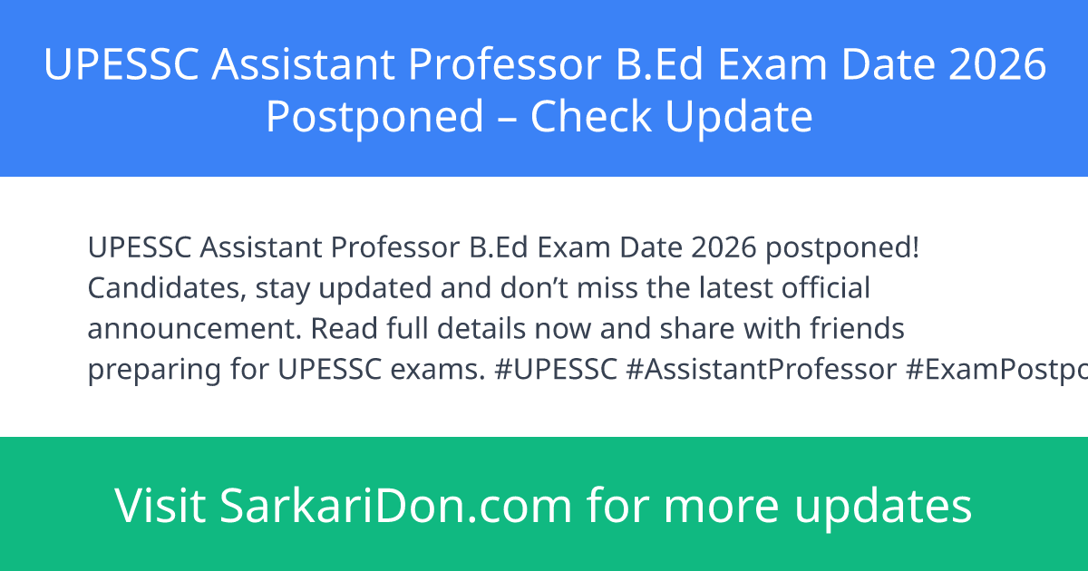 UPESSC Assistant Professor BEd Exam Date 2026 Postponed Check Update - Exam Notification | SarkariDon