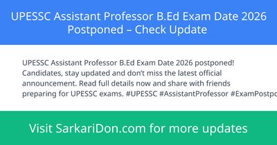 UPESSC Assistant Professor BEd Exam Date 2026 Postponed Check Update - Exam Notification | SarkariDon