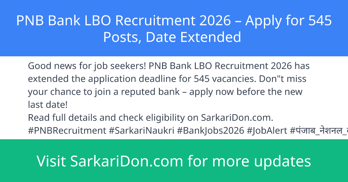 PNB Bank LBO Recruitment 2026 Apply for 545 Posts Date Extended - Government Job Notification | SarkariDon