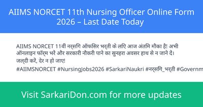 AIIMS NORCET 11th Nursing Officer Online Form 2026 Last Date Today - Government Job Notification | SarkariDon