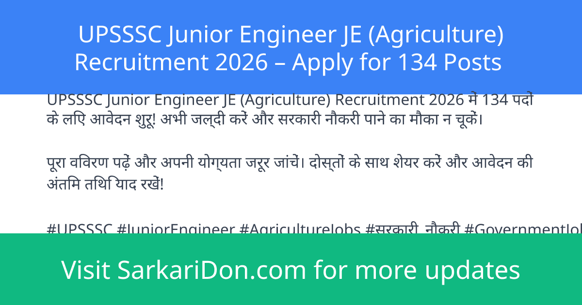 UPSSSC Junior Engineer JE Agriculture Recruitment 2026 Apply for 134 Posts - Government Job Notification | SarkariDon
