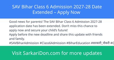 SAV Bihar Class 6 Admission 2027-28 Date Extended Apply Now - Sarkari Naukri Update | SarkariDon