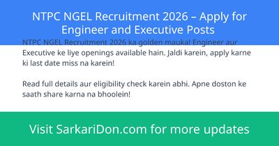 NTPC NGEL Recruitment 2026 Apply for Engineer and Executive Posts - Government Job Notification | SarkariDon