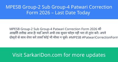 MPESB Group-2 Sub Group-4 Patwari Correction Form 2026 Last Date Today - Sarkari Naukri Update | SarkariDon