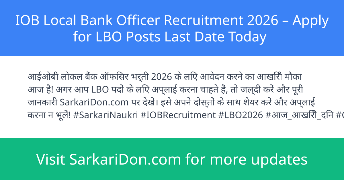 IOB Local Bank Officer Recruitment 2026 Apply for LBO Posts Last Date Today - Government Job Notification | SarkariDon