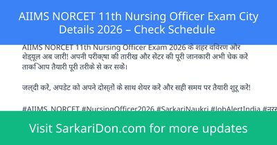 AIIMS NORCET 11th Nursing Officer Exam City Details 2026 Check Schedule - Exam Notification | SarkariDon