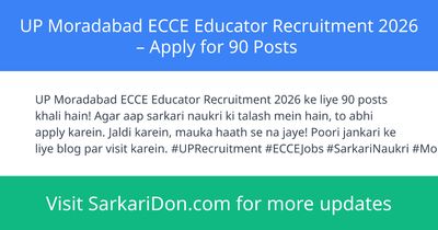 UP Moradabad ECCE Educator Recruitment 2026 Apply for 90 Posts - Government Job Notification | SarkariDon