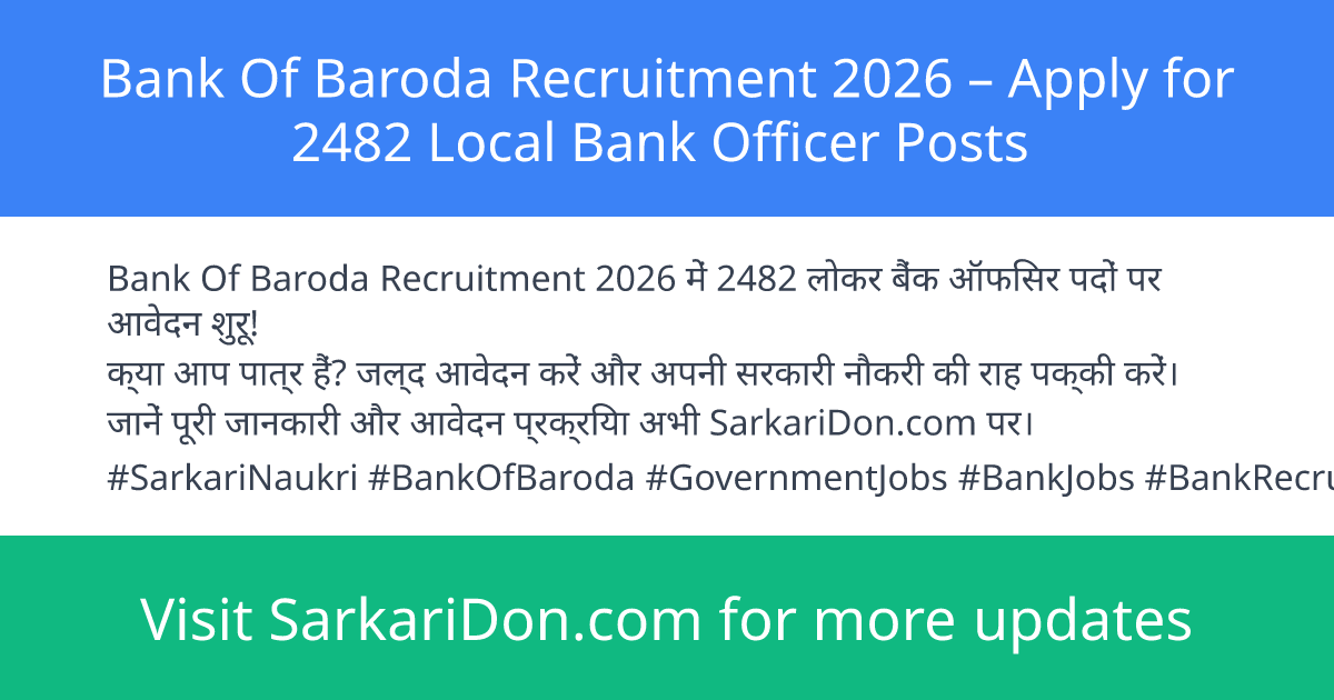 Bank Of Baroda Recruitment 2026 Apply for 2482 Local Bank Officer Posts - Government Job Notification | SarkariDon