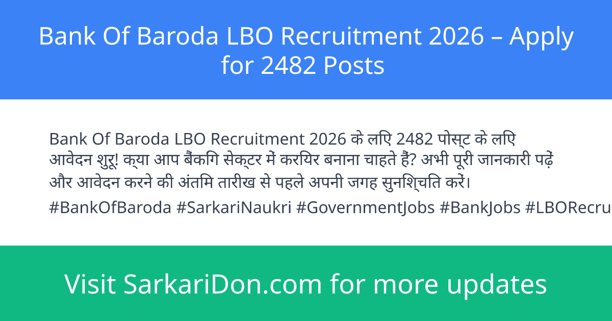 Bank Of Baroda LBO Recruitment 2026 Apply for 2482 Posts - Government Job Notification | SarkariDon