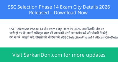 SSC Selection Phase 14 Exam City Details 2026 Released Download Now - Admit Card Download | SarkariDon