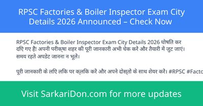 RPSC Factories Boiler Inspector Exam City Details 2026 Announced Check Now - Exam Notification | SarkariDon