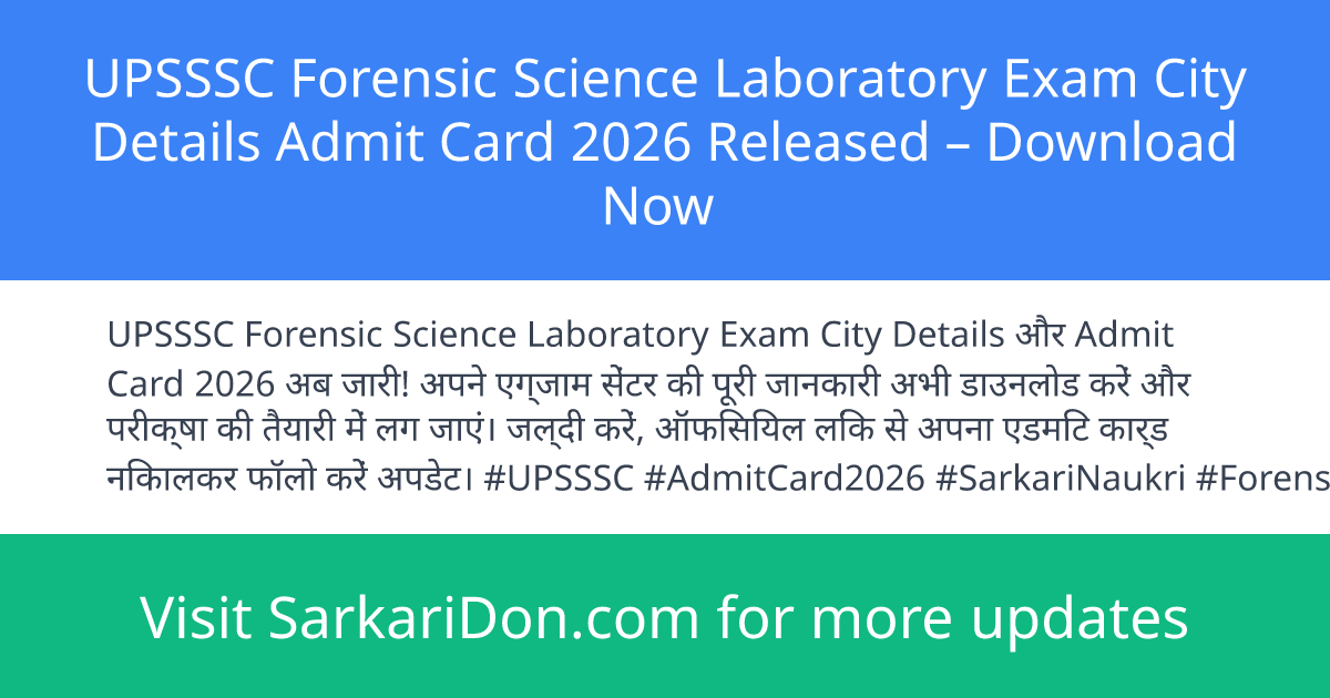UPSSSC Forensic Science Laboratory Exam City Details Admit Card 2026 Released Download Now - Admit Card Download | SarkariDon