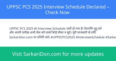 UPPSC PCS 2025 Interview Schedule Declared Check Now - Exam Result Announcement | SarkariDon