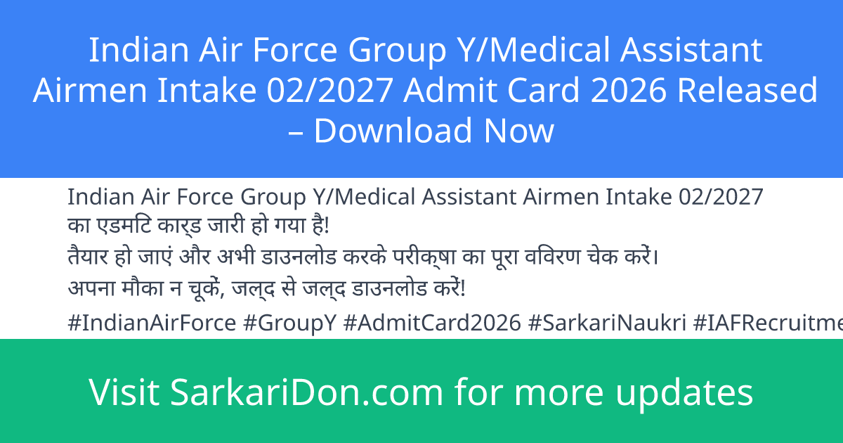 Indian Air Force Group YMedical Assistant Airmen Intake 022027 Admit Card 2026 Released Download Now - Admit Card Download | SarkariDon