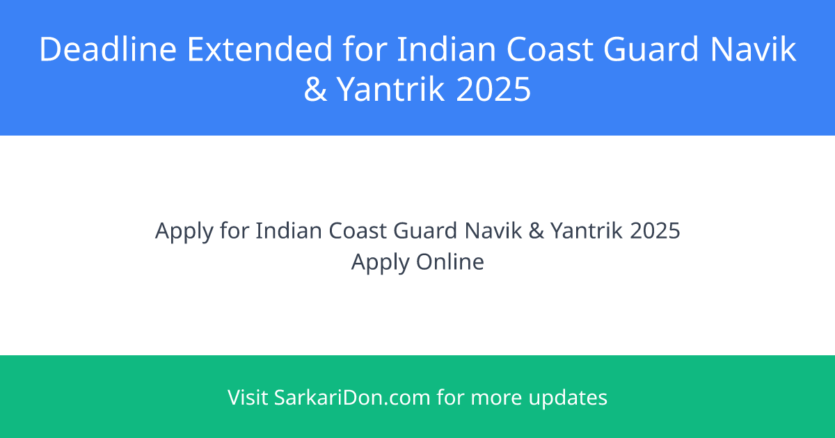 Deadline Extended for Indian Coast Guard Navik and Yantrik Applications 2025 - Apply Now - Exam Notification | SarkariDon